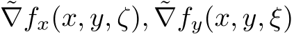 ˜∇fx(x, y, ζ), ˜∇fy(x, y, ξ)