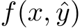 f(x, ˆy)