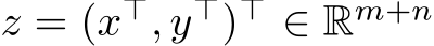  z = (x⊤, y⊤)⊤ ∈ Rm+n