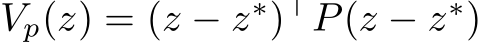  Vp(z) = (z − z∗)⊤P(z − z∗)