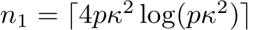  n1 = ⌈4pκ2 log(pκ2)⌉