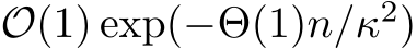  O(1) exp(−Θ(1)n/κ2)