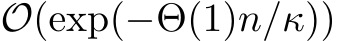  O(exp(−Θ(1)n/κ))