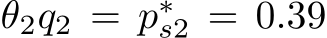  θ2q2 = p∗s2 = 0.39