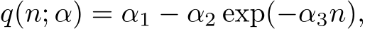 q(n; α) = α1 − α2 exp(−α3n),