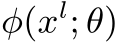  φ(xl; θ)