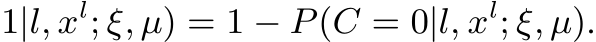 1|l, xl; ξ, µ) = 1 − P(C = 0|l, xl; ξ, µ).