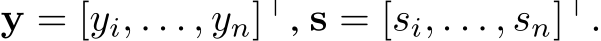  y = [yi, . . . , yn]⊤, s = [si, . . . , sn]⊤.