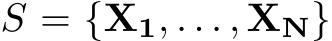  S = {X1, . . . , XN}