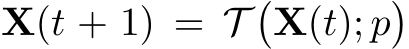  X(t + 1) = T�X(t); p�