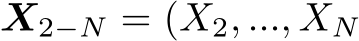  X2−N = (X2, ..., XN