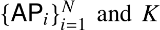 {APi}Ni=1 and K