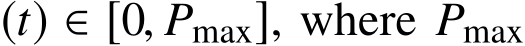 (t) ∈ [0, Pmax], where Pmax