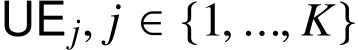  UEj, j ∈ {1, ..., K}