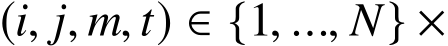  (i, j, m, t) ∈ {1, ..., N} ×