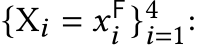  {X𝑖 = 𝑥F𝑖 }4𝑖=1: