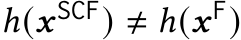  ℎ(𝒙SCF) ≠ ℎ(𝒙F)