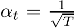  αt = 1√T