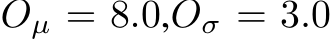  Oµ = 8.0,Oσ = 3.0