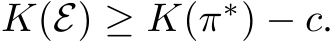  K(E) ≥ K(π∗) − c.