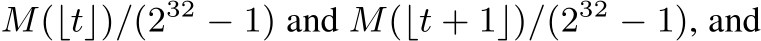  M(⌊t⌋)/(232 − 1) and M(⌊t + 1⌋)/(232 − 1), and