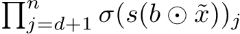 �nj=d+1 σ(s(b ⊙ ˜x))j