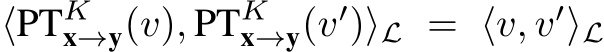 ⟨PTKx→y(v), PTKx→y(v′)⟩L = ⟨v, v′⟩L