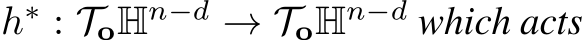  h∗ : ToHn−d → ToHn−d which acts