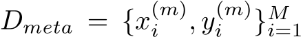  Dmeta = {x(m)i , y(m)i }Mi=1