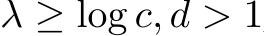  λ ≥ log c, d > 1