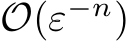  O(ε−n)