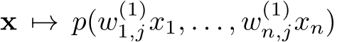  x �→ p(w(1)1,jx1, . . . , w(1)n,jxn)