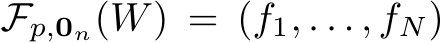  Fp,0n(W) = (f1, . . . , fN)