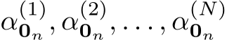  α(1)0n , α(2)0n , . . . , α(N)0n