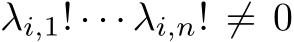 λi,1! · · · λi,n! ̸= 0