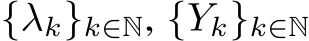  {λk}k∈N, {Yk}k∈N