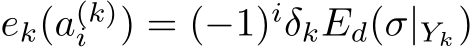  ek(a(k)i ) = (−1)iδkEd(σ|Yk)