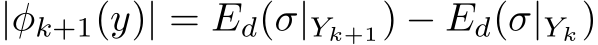  |φk+1(y)| = Ed(σ|Yk+1) − Ed(σ|Yk)