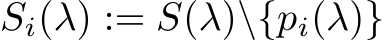 �Si(λ) := S(λ)\{pi(λ)}