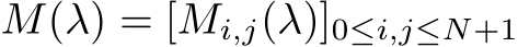  M(λ) = [Mi,j(λ)]0≤i,j≤N+1