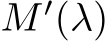  M ′(λ)