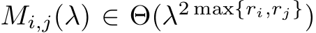  Mi,j(λ) ∈ Θ(λ2 max{ri,rj})