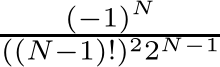 (−1)N((N−1)!)22N−1