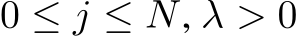  0 ≤ j ≤ N, λ > 0