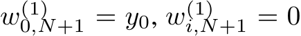  w(1)0,N+1 = y0, w(1)i,N+1 = 0
