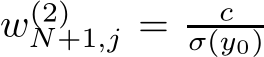  w(2)N+1,j = cσ(y0)