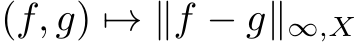  (f, g) �→ ∥f − g∥∞,X