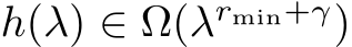  h(λ) ∈ Ω(λrmin+γ)