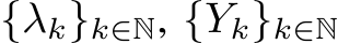  {λk}k∈N, {Yk}k∈N