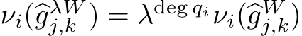  νi(�gλWj,k ) = λdeg qiνi(�gWj,k)